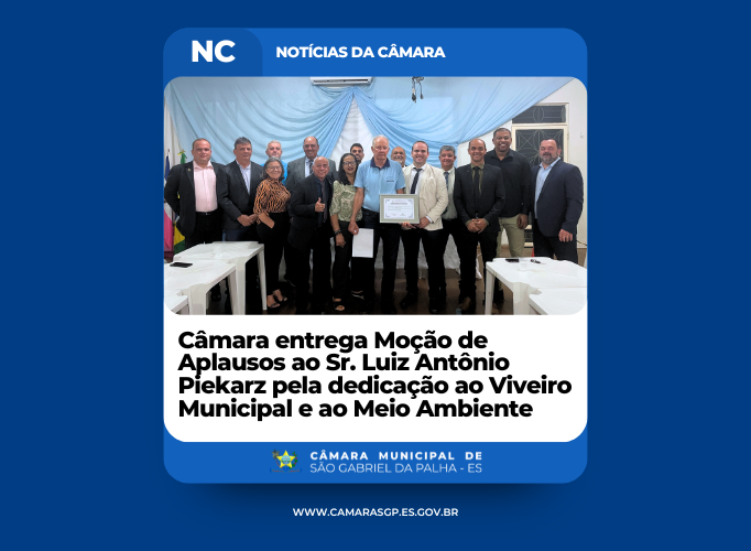 Imagem da notícia: Câmara entrega Moção de Aplausos ao Sr. Luiz Antônio Piekarz pela dedicação ao Viveiro Municipal e ao Meio Ambiente