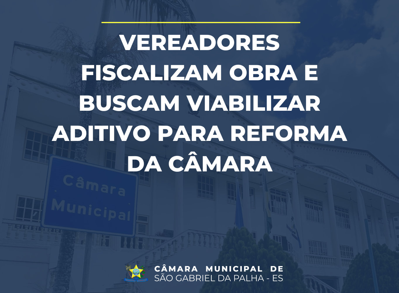 Vereadores fiscalizam obra e buscam viabilizar aditivo para reforma da Câmara